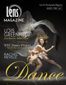 Dance Photography on Lens Magazine August 2018, Featuring Exclusive Interviews and articles about LOIS GREENFIELD,RACHEL NEVILLE, DEBORAH ORY & KEN BROWAR and many more.